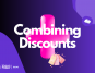 Combining Discounts on Shopify - An Ultimate Guide
