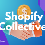 Shopify Collective - Everything you need to know