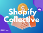 Shopify Collective - Everything you need to know