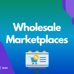 7 best wholesale marketplaces to list and sell your products