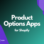 Shopify Product Options or Customizer Apps