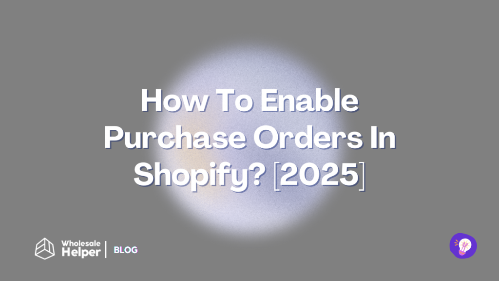How To Enable Purchase Orders In Shopify?