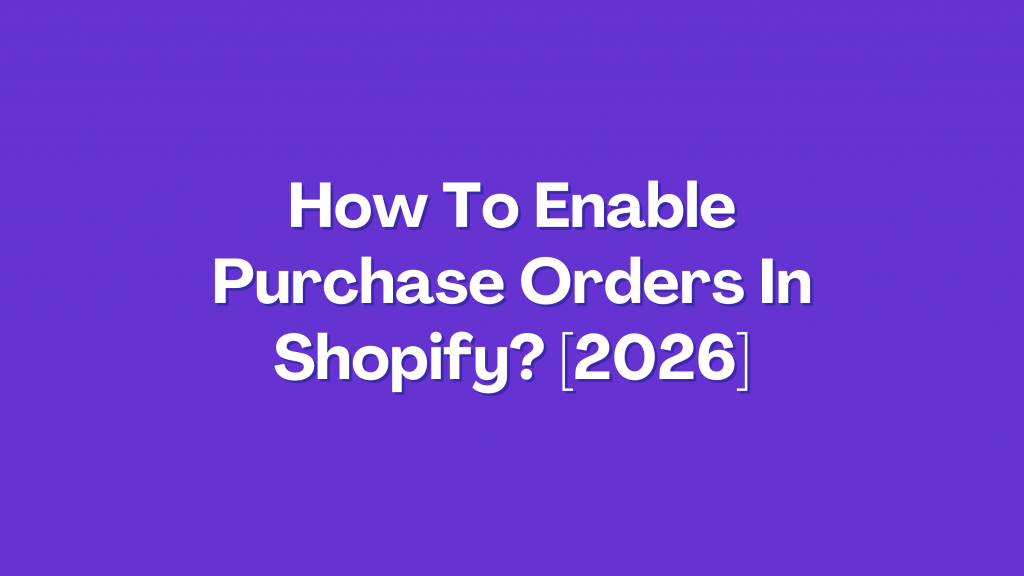 Enable Purchase Orders In Shopify