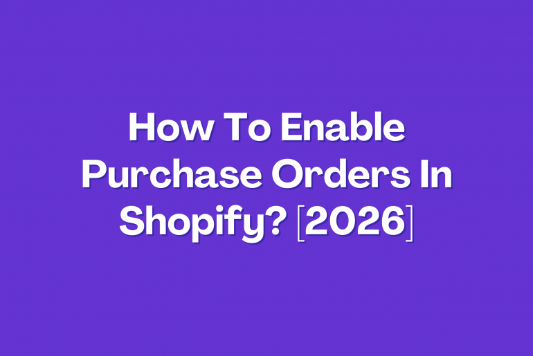 Enable Purchase Orders In Shopify