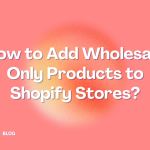 This is an article that helps you add wholesale only products to shopify stores