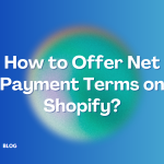 How to offer Net payment terms on Shopify