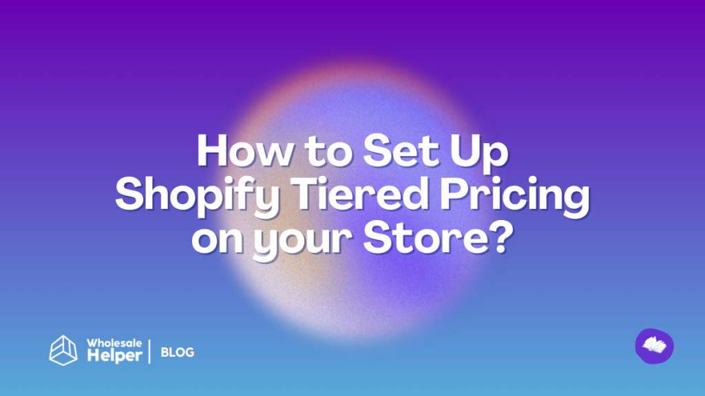 How to Set Up Shopify Tiered Pricing for B2B & Bulk Buyers (2025 Guide) How to Set Up Shopify Tiered Pricing for B2B & Bulk Buyers