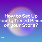 How to Set Up Shopify Tiered Pricing for B2B & Bulk Buyers