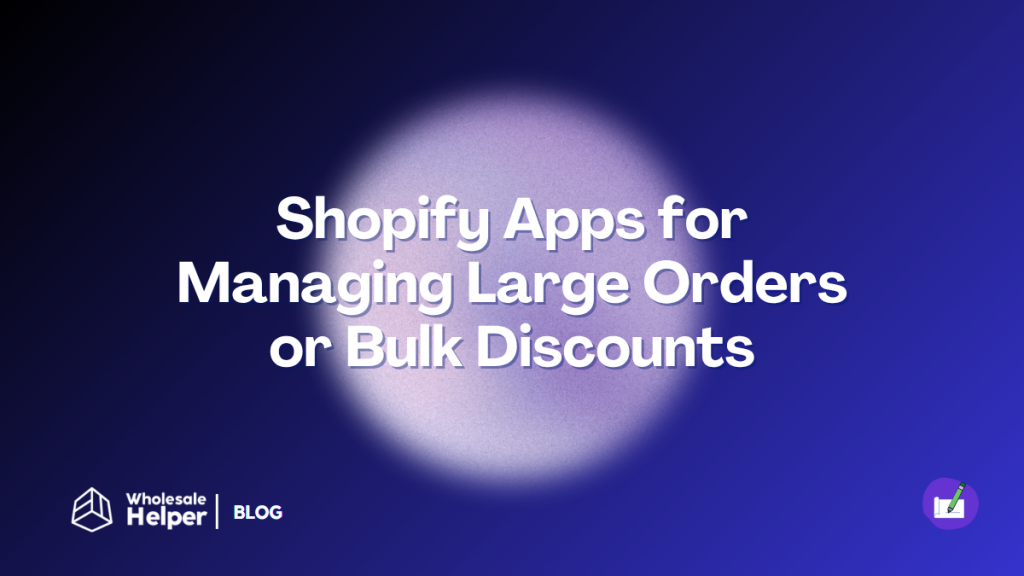 5 Must-Have Shopify Apps for Managing Large Orders or Bulk Discounts 5 Must-Have Shopify Apps for Managing Large Orders or Bulk Discounts