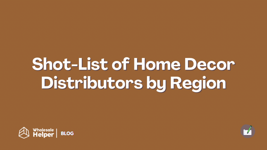 The 2025 Short-List of Home Decor Distributors by Region This image represents a listicle that has top home decor distributors in the world