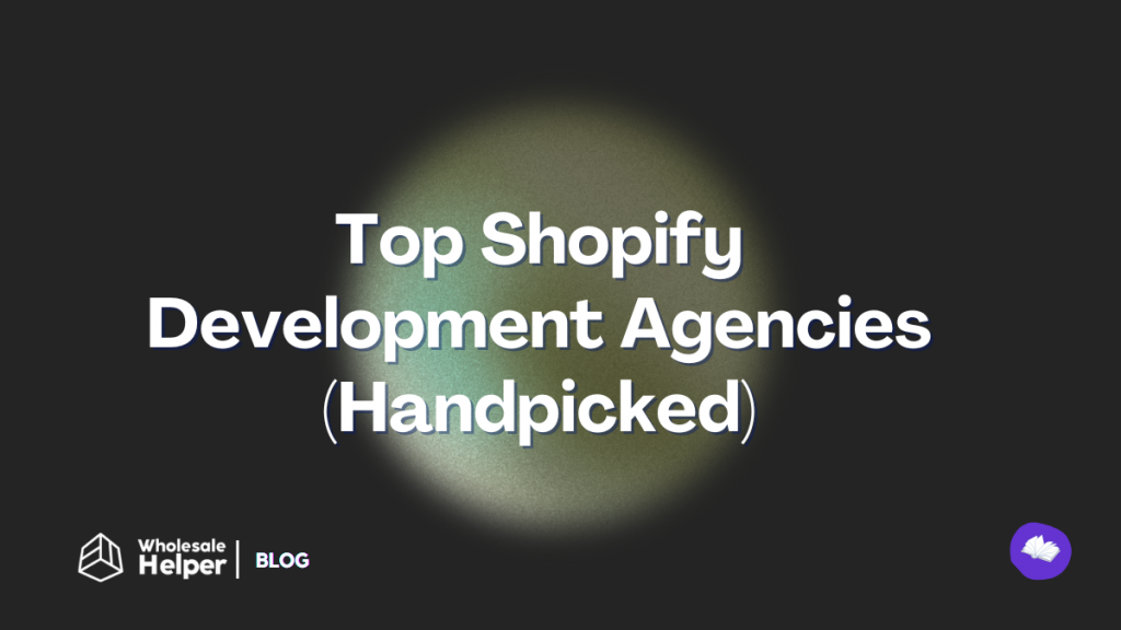 Top 40 Shopify Development Agencies in 2025 – Handpicked This image represents an article that talks about top Shopify development agencies in the world (handpicked)
