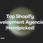 This image represents an article that talks about top Shopify development agencies in the world (handpicked)