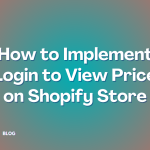 How to Implement Login to View Price functionality on Shopify Store
