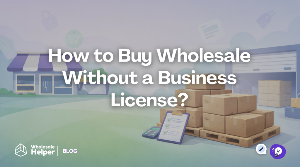 How to Buy Wholesale Without a Business License?