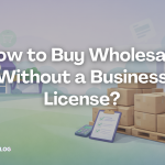 How to Buy Wholesale Without a Business License?