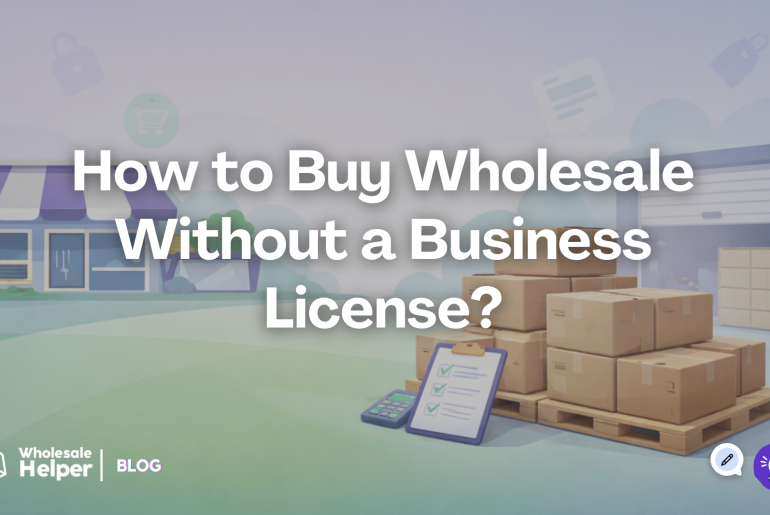 How to Buy Wholesale Without a Business License?