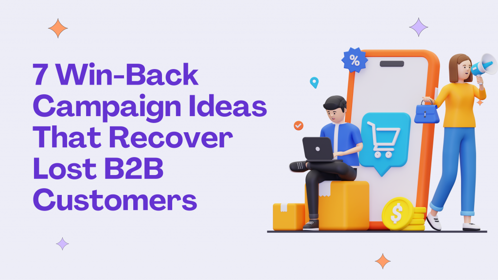 7 Win-Back Campaign Ideas That Recover Lost B2B Customers
