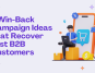 7 Win-Back Campaign Ideas That Recover Lost B2B Customers