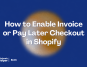 artikel om hur man aktiverar köp nu, betala senare (BNPL)-utcheckning i Shopify