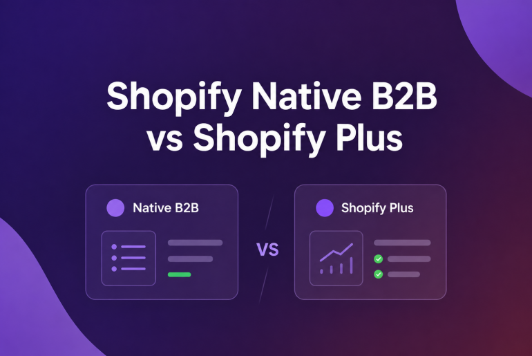 Shopify native b2b vs shopify plus