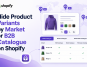 Hide Product Variants by Market or B2B Catalog on Shopify