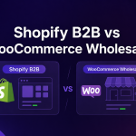 Shopify b2b vs woocommerce wholesale