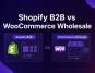 Shopify b2b vs woocommerce wholesale